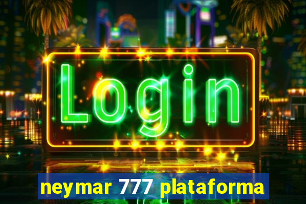 neymar 777 plataforma