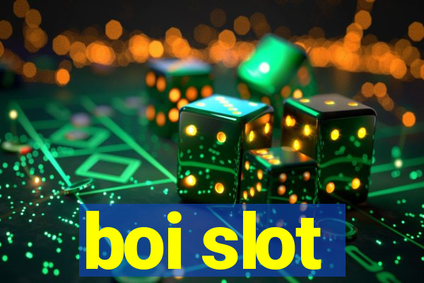 boi slot