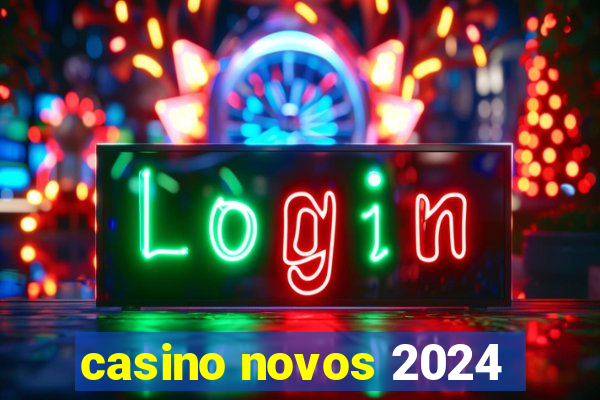 casino novos 2024