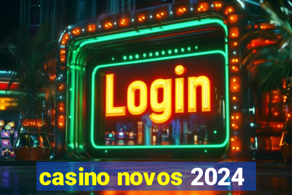 casino novos 2024