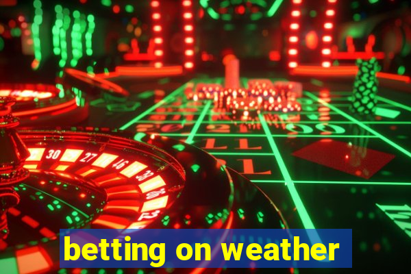 betting on weather