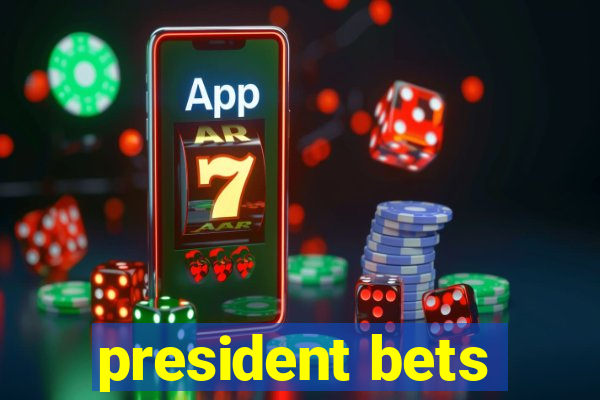 president bets