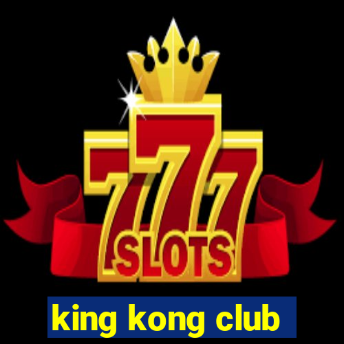 king kong club