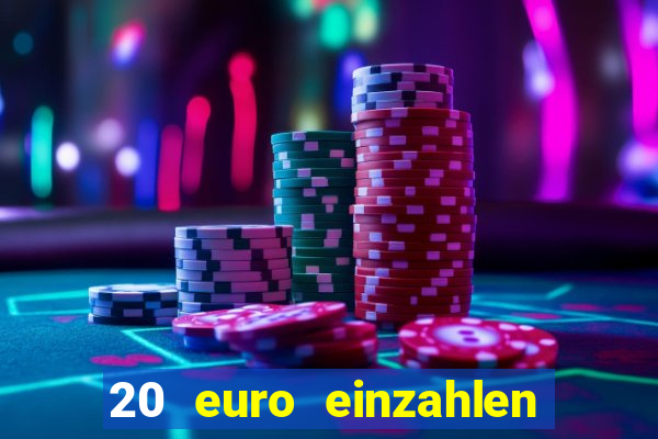 20 euro einzahlen casino bonus