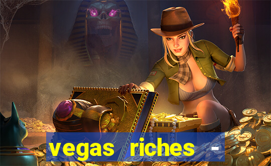 vegas riches - casino games