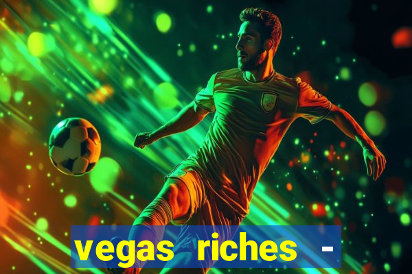 vegas riches - casino games