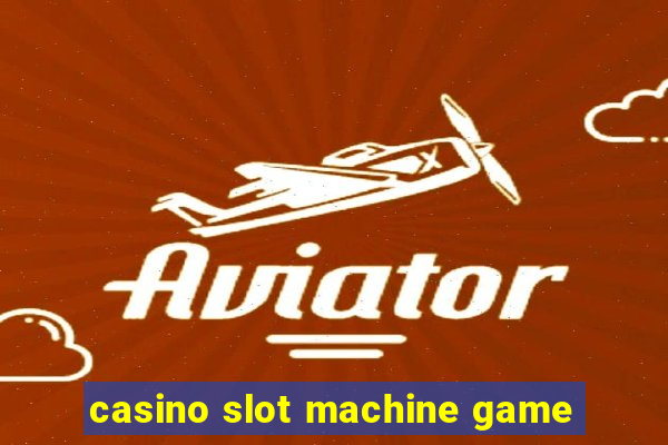 casino slot machine game