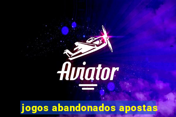 jogos abandonados apostas