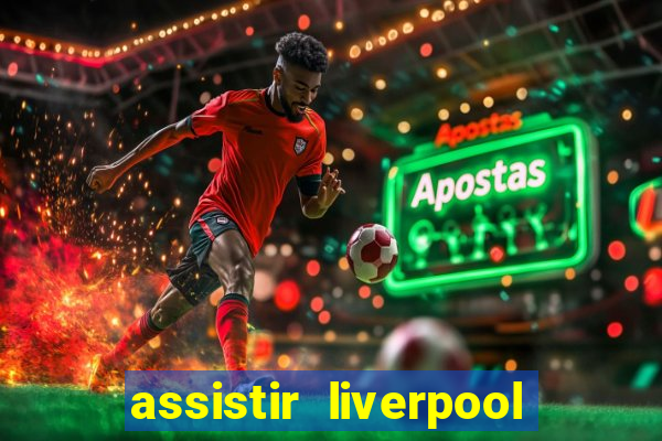 assistir liverpool x manchester city ao vivo futemax