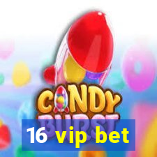 16 vip bet