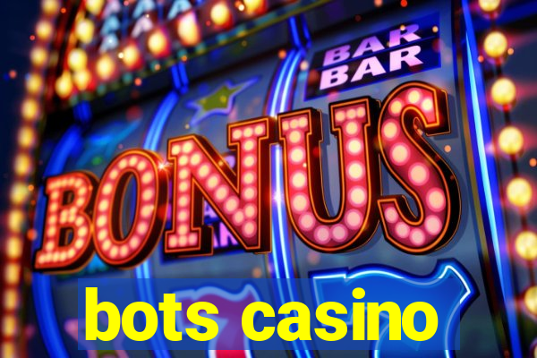 bots casino