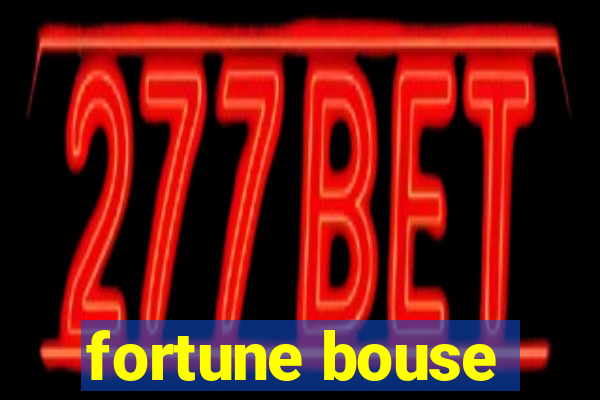 fortune bouse