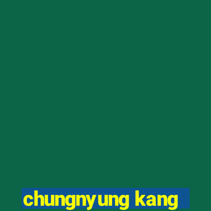 chungnyung kang