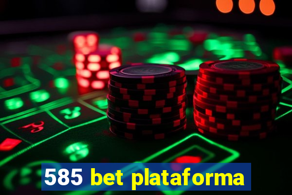 585 bet plataforma