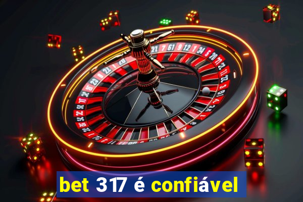 bet 317 é confiável