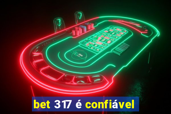 bet 317 é confiável