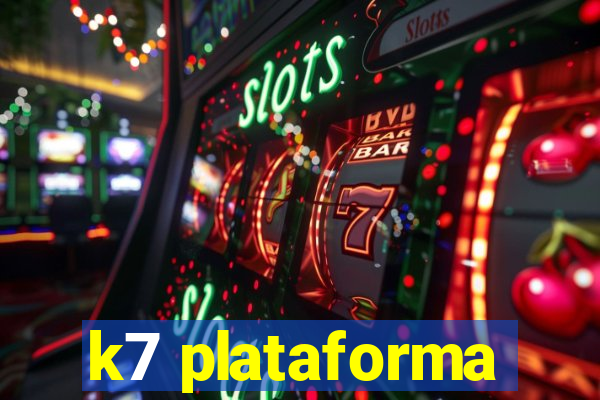 k7 plataforma