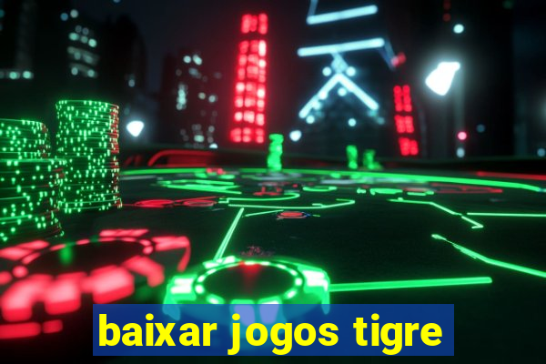 baixar jogos tigre