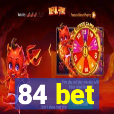 84 bet