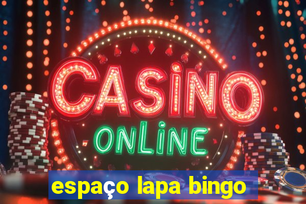 espaço lapa bingo