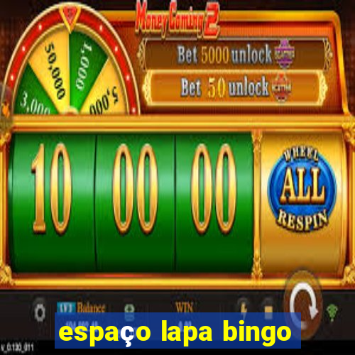 espaço lapa bingo