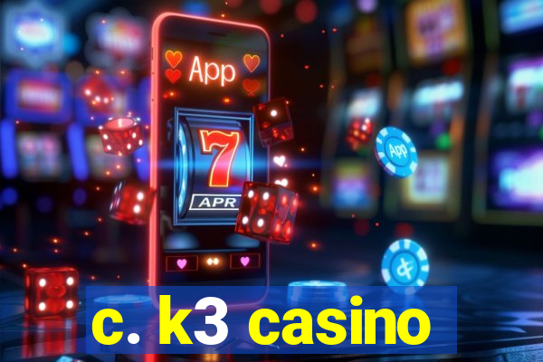 c. k3 casino