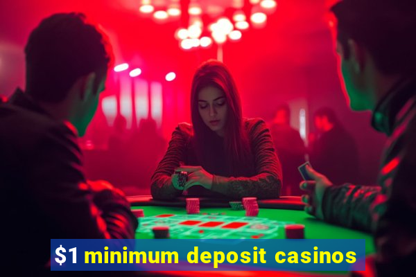 $1 minimum deposit casinos