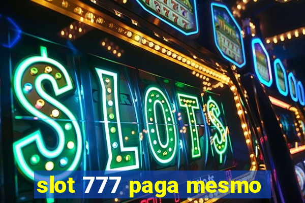 slot 777 paga mesmo