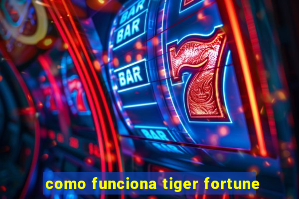 como funciona tiger fortune