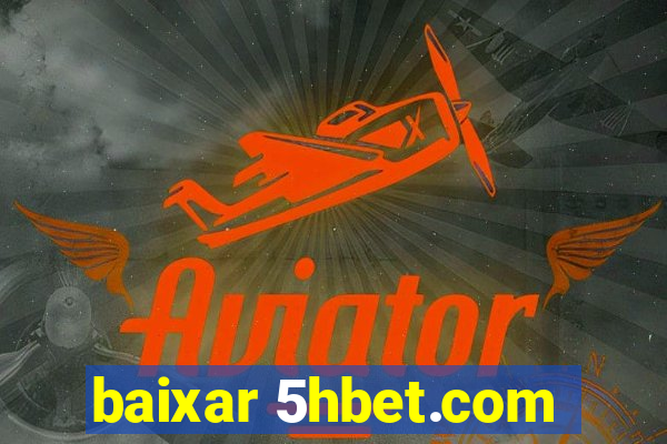 baixar 5hbet.com