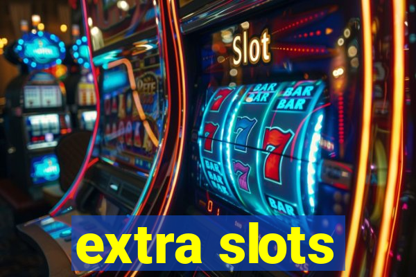 extra slots