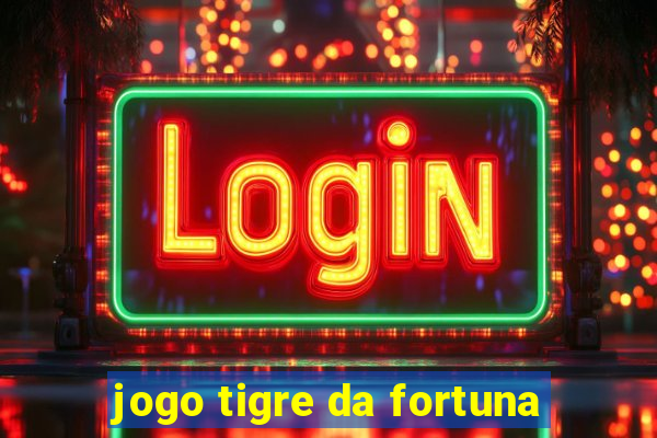 jogo tigre da fortuna