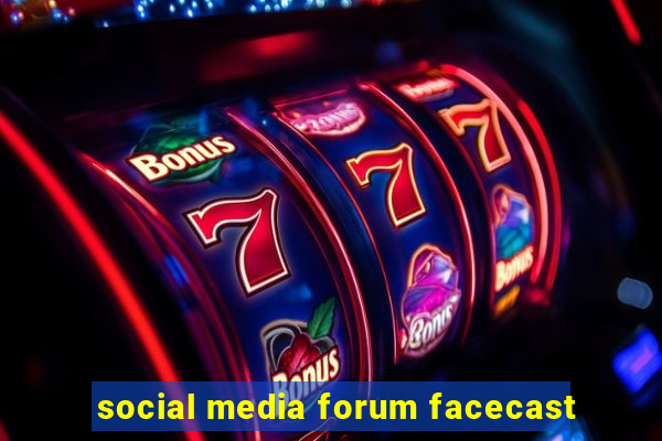 social media forum facecast