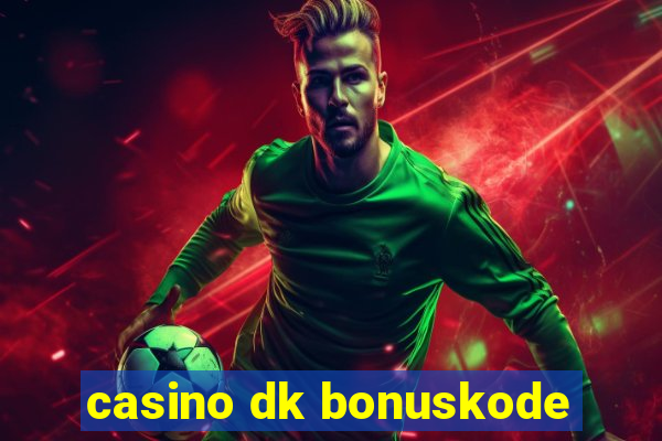 casino dk bonuskode