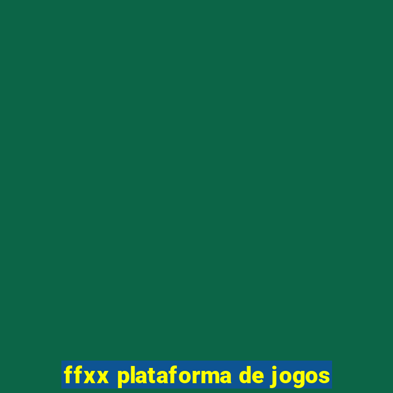 ffxx plataforma de jogos