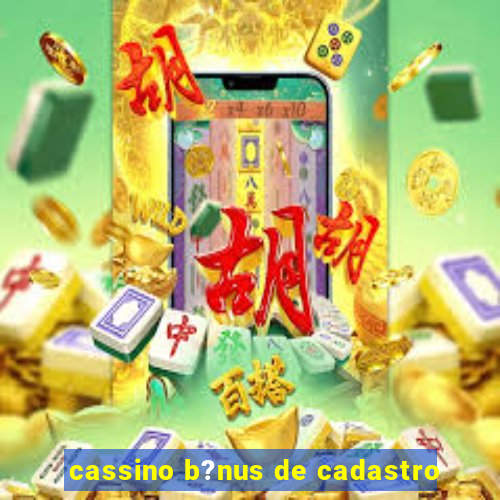 cassino b?nus de cadastro