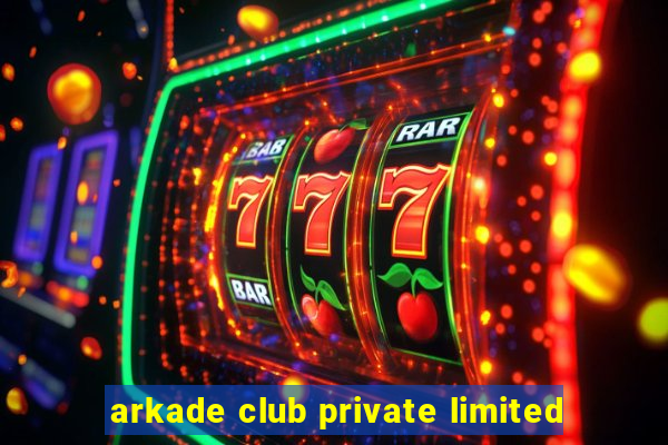 arkade club private limited