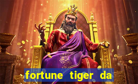 fortune tiger da dinheiro de verdade