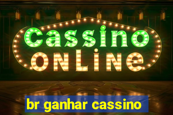 br ganhar cassino