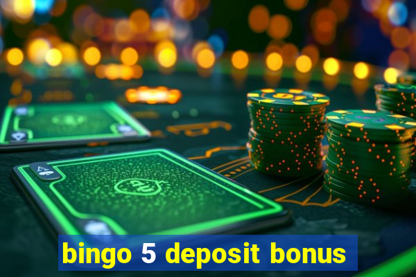 bingo 5 deposit bonus