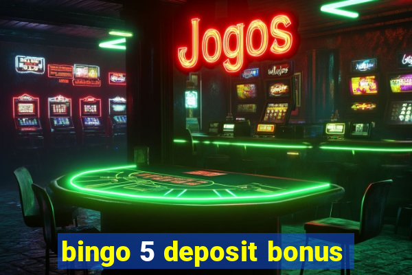 bingo 5 deposit bonus