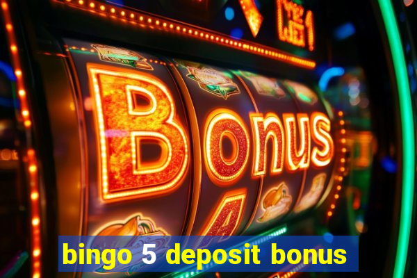 bingo 5 deposit bonus