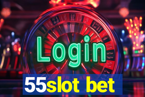 55slot bet