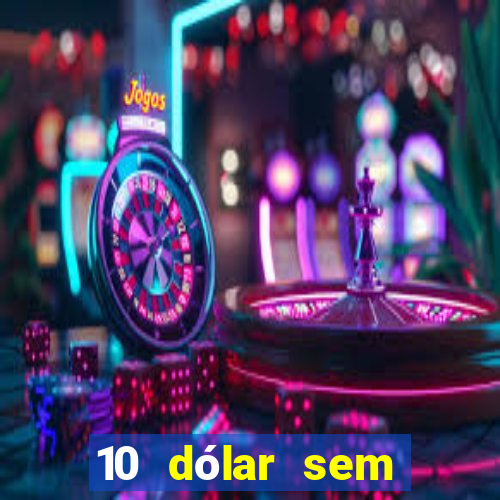 10 dólar sem depósito casino betmontin