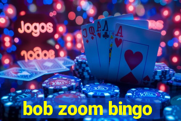 bob zoom bingo