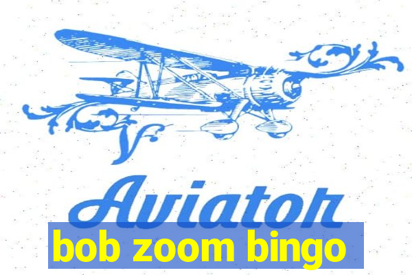 bob zoom bingo