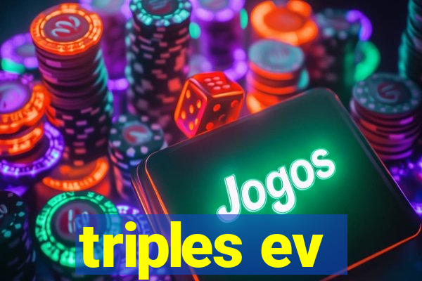 triples ev