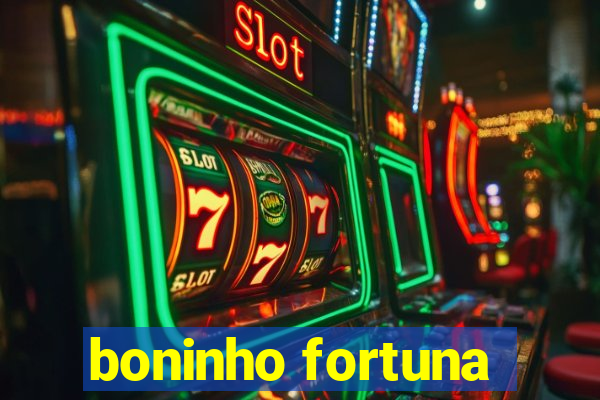 boninho fortuna