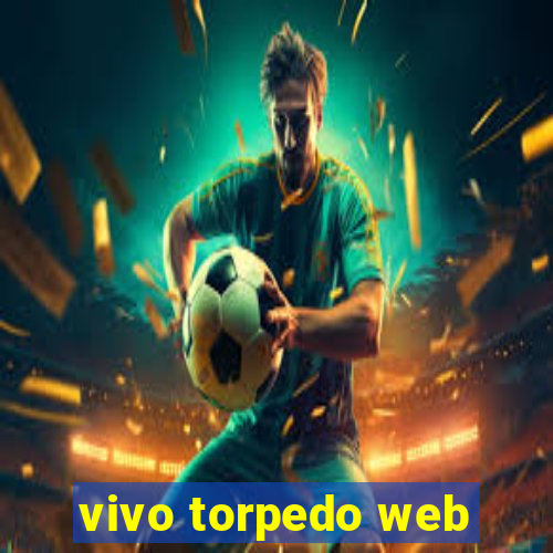 vivo torpedo web