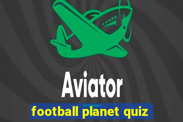 football planet quiz